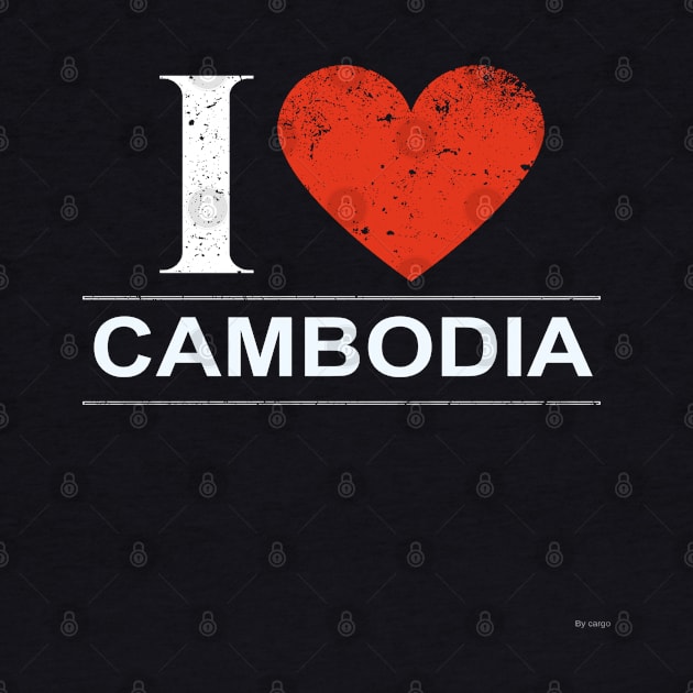 I Love Cambodia - Gift for Cambodian by giftideas